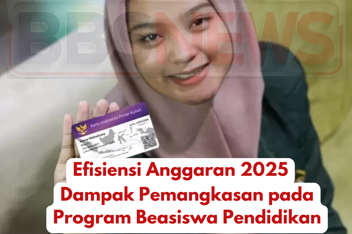 Efisiensi Anggaran 2025: Dampak Pemangkasan pada Program Beasiswa Pendidikan